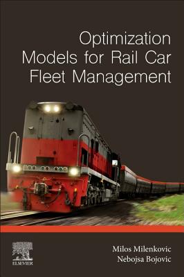 Optimization Models for Rail Car Fleet Management - Milenkovic, Milos, and Bojovic, Nebojsa