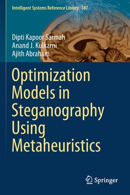 Optimization Models in Steganography Using Metaheuristics - Sarmah, Dipti Kapoor, and Kulkarni, Anand J, and Abraham, Ajith