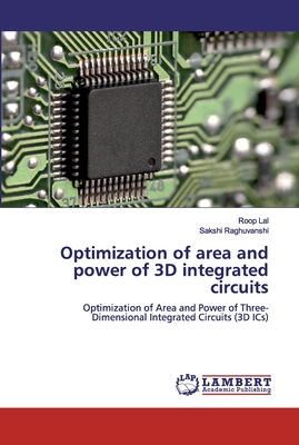 Optimization of area and power of 3D integrated circuits - Lal, Roop, and Raghuvanshi, Sakshi