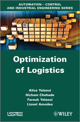 Optimization of Logistics - Yalaoui, Alice, and Chehade, Hicham, and Yalaoui, Farouk