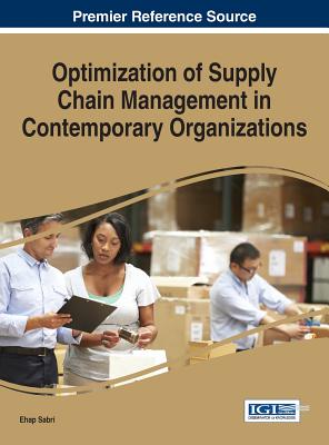 Optimization of Supply Chain Management in Contemporary Organizations - Sabri, Ehap (Editor)