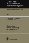 Optimization, Parallel Processing and Applications: Proceedings of the Oberwolfach Conference on Operations Research, February 16-21, 1987 and the Workshop on Advanced Computation Techniques, Parallel Processing and Optimization Held at Karlsruhe, West...