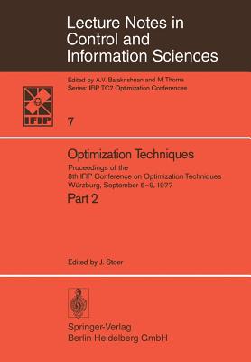Optimization Techniques II: Proceedings of the 8th Ifip Conference on Optimization Techniques, Wrzburg, September 5-9, 1977 - Stoer, J (Editor)