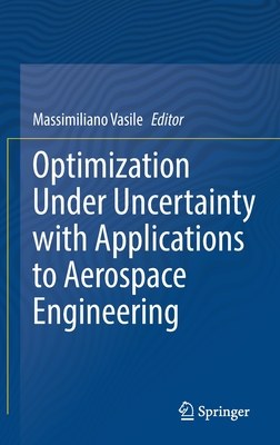 Optimization Under Uncertainty with Applications to Aerospace Engineering - Vasile, Massimiliano (Editor)