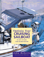 Optimize Your Cruising Sailboat: 101 Ways to Make Your Sailboat Better