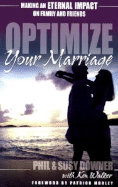 Optimize Your Marriage: Make an Eternal Impact on Family and Friends - Downer, Phil, and Downer, Susy, and Walker, Ken