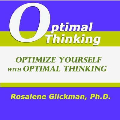 Optimize Yourself with Optimal Thinking - Glickman, Rosalene (Read by), and Author, Gildan (Read by)