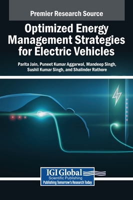 Optimized Energy Management Strategies for Electric Vehicles - Jain, Parita (Editor), and Aggarwal, Puneet Kumar (Editor), and Singh, Mandeep (Editor)