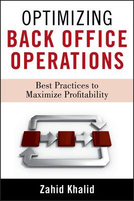 Optimizing Back Office Operations: Best Practices to Maximize Profitability - Khalid, Zahid