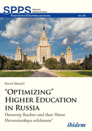 "optimizing" Higher Education in Russia: University Teachers and Their Union Universitetskaya Solidarnost'