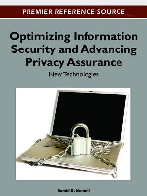 Optimizing Information Security and Advancing Privacy Assurance: New Technologies - Nemati, Hamid (Editor)