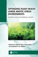 Optimizing Plant Health Under Abiotic-Stress Environments: Ensuring Food and Nutritional Security