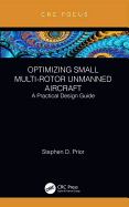 Optimizing Small Multi-Rotor Unmanned Aircraft: A Practical Design Guide