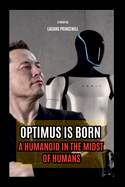 Optimus is Born - A Humanoid in the Midst of Humans