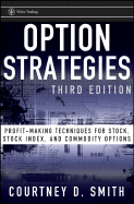 Option Strategies: Profit-Making Techniques for Stock, Stock Index, and Commodity Options - Smith, Courtney