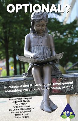 Optional?: Is Personal and Professional Development something we should all be doing, or not? - Portier-Terpstra, Denny (Editor), and Nwosu, Eugene N, and Martin, Curly