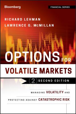 Options for Volatile Markets: Managing Volatility and Protecting Against Catastrophic Risk - Lehman, Richard, and McMillan, Lawrence G.