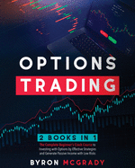 Options Trading: 2 Books in 1: The Complete Guide For Beginners to Investing and Making a Profit with Options by Effective Strategies and Generate Passive Income with Low Risks