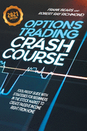 Options Trading Crash Course: Fool-Proof Guide with Strategies for Beginners in the Stock Market to Create Passive Income Right From Home