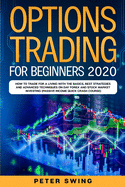 Options Trading For Beginners 2020: How To Trade For a Living with the Basics, Best Strategies and Advanced Techniques on Day Forex and Stock Market Investing (Passive Income Quick Crash Course)