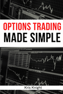 Options Trading Made Simple - 2 Books in 1: A Simple Introduction to Options Trading. Discover the Most Profitable Volatility and Pricing Strategies!
