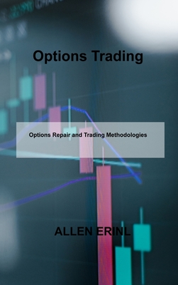 Options Trading: Options Repair and Trading Methodologies - Erinl, Allen