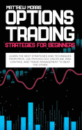 Options Trading Strategies for Beginners: Learn the best strategies and techniques from pros. Use psychology, discipline, risk control and trade management to beat the other