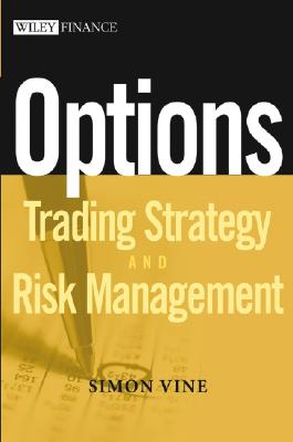 Options: Trading Strategy and Risk Management - Vine, Simon