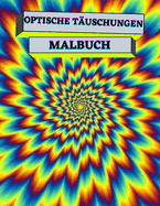 Optische T?uschungen Malbuch: Psychedelisch, Geometrisch, abstrakt-3d optische T?uschung Malb?cher f?r Erwachsene und Kinder.