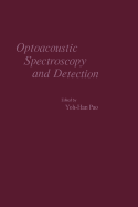 Optoacoustic Spectroscopy and Detection - Pao, Yoh-Han, Dr.