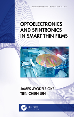 Optoelectronics and Spintronics in Smart Thin Films - Oke, James Ayodele, and Jen, Tien-Chien