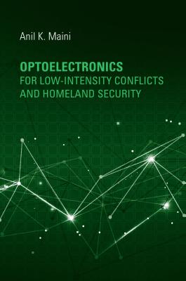 Optoelectronics for Low-Intensity Conflicts and Homeland Security - Maini, Anil