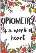 Optometry is a Work of Heart: Notebook Optometry Gifts - Journal for Writing Notes - Makes a great graduation gift or give to your coworkers to show your appreciation!