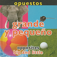 Opuestos: Grande Y Pequeo: Opposites: Big and Little