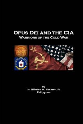 Opus Dei and the CIA: Warriors of the Cold War - Elizes Pub, Tatay Jobo (Editor), and Henares, Hilarion M, Jr.