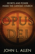 Opus Dei: Secrets and Power Inside the Catholic Church