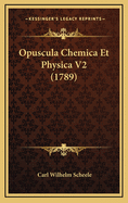 Opuscula Chemica Et Physica V2 (1789)