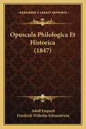 Opuscula Philologica Et Historica (1847)