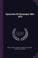 Opuscules de Botanique 1862-1873