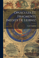 Opuscules Et Fragments Inedits de Leibniz