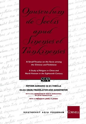 Opusculum de Sectis Apud Sinenses Et Tunkinenses: A Small Treatise on the Sects Among the Chinese and Tonkinese - Di St Thecla, Father Adriano, and Dror, Olga (Translated by), and Berezovska, Mariya (Translated by)