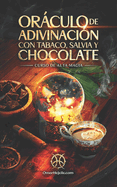 Orculo De Adivinacin Con Tabaco, Salvia Y Chocolate: Curso de Alta Magia