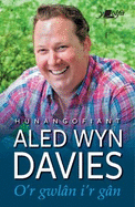 O'r Gwl?n i'r G?n: Hunangofiant Aled Wyn Davies