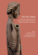 Ora Pro Nobis: Space, Place and the Practice of Saints' Cults in Medieval and Early-Modern Scandinavia and Beyondvolume 27