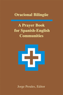 Oracional Bilinge: A Prayer Book for Spanish-English Communities