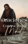 Oraciones Contra Todo Mal: 25 oraciones y una novena para vencer la oscuridad