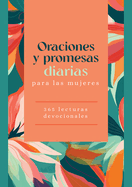 Oraciones Y Promesas Diarias Para Las Mujeres: 365 Lecturas Devocionales