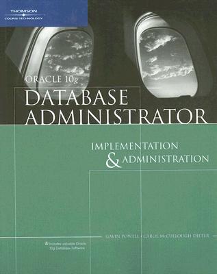 Oracle 10g Database Administrator: Implementation & Administration - Powell, Gavin, and McCullough-Dieter, Carol