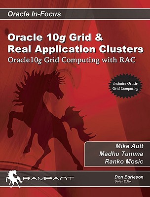 Oracle 10g Grid & Real Application Clusters: Oracle 10g Grid Computing with Rac - Ault, Mike, and Tumma, Madhu, and Mosic, Ranko