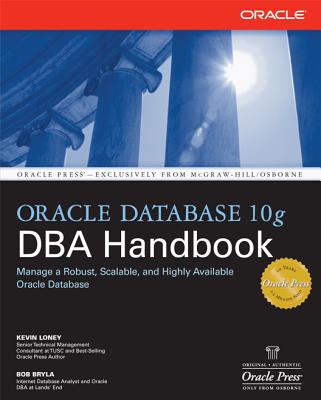 Oracle Database 10g DBA Handbook - Loney, Kevin, and Bryla, Bob